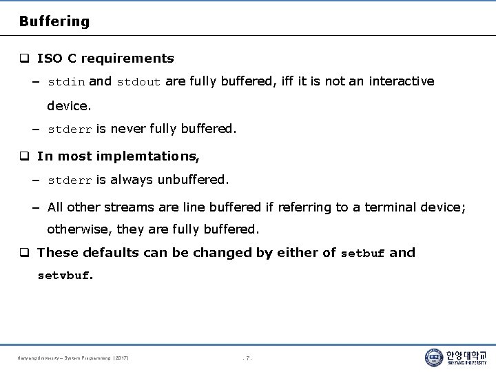Buffering ISO C requirements – stdin and stdout are fully buffered, iff it is