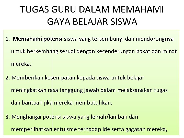 TUGAS GURU DALAM MEMAHAMI GAYA BELAJAR SISWA 1. Memahami potensi siswa yang tersembunyi dan