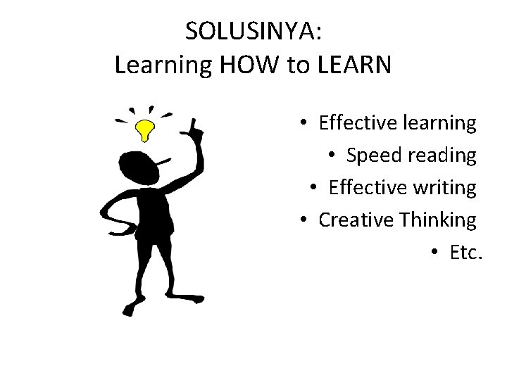 SOLUSINYA: Learning HOW to LEARN • Effective learning • Speed reading • Effective writing