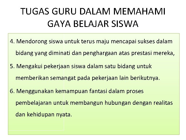 TUGAS GURU DALAM MEMAHAMI GAYA BELAJAR SISWA 4. Mendorong siswa untuk terus maju mencapai