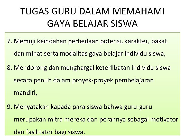 TUGAS GURU DALAM MEMAHAMI GAYA BELAJAR SISWA 7. Memuji keindahan perbedaan potensi, karakter, bakat