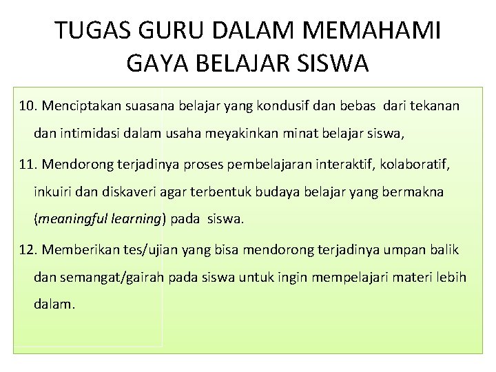 TUGAS GURU DALAM MEMAHAMI GAYA BELAJAR SISWA 10. Menciptakan suasana belajar yang kondusif dan