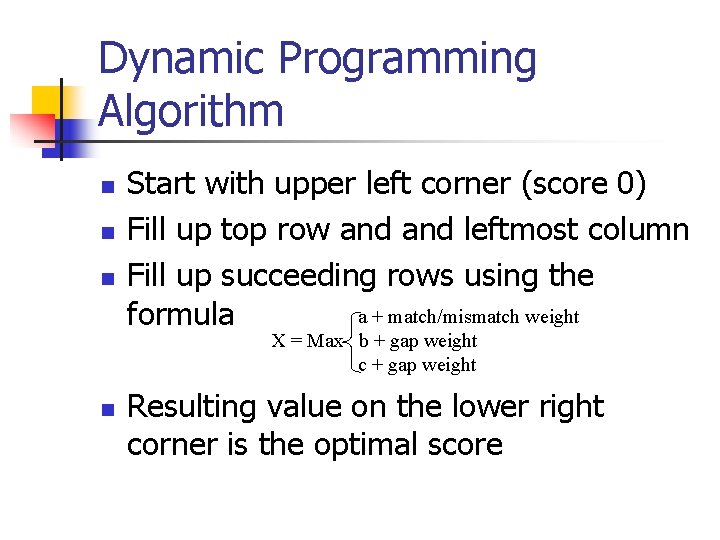 Dynamic Programming Algorithm n n n Start with upper left corner (score 0) Fill