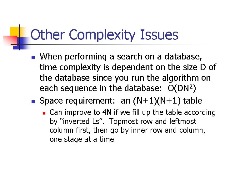 Other Complexity Issues n n When performing a search on a database, time complexity