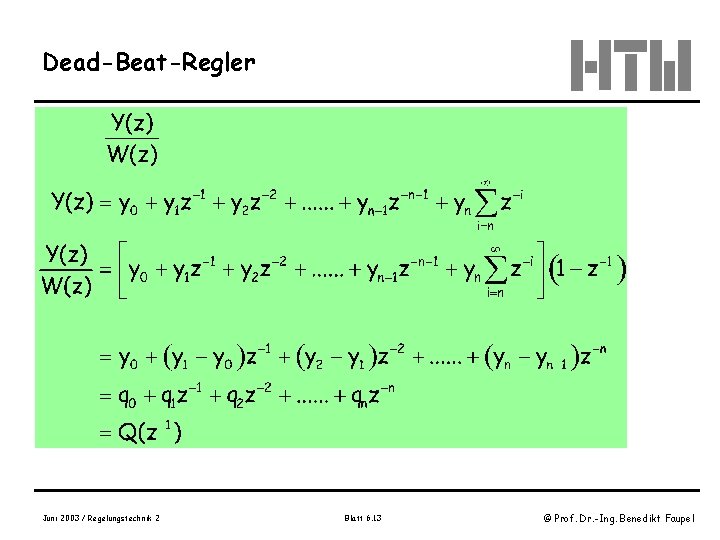 Dead-Beat-Regler Juni 2003 / Regelungstechnik 2 Blatt 6. 13 © Prof. Dr. -Ing. Benedikt