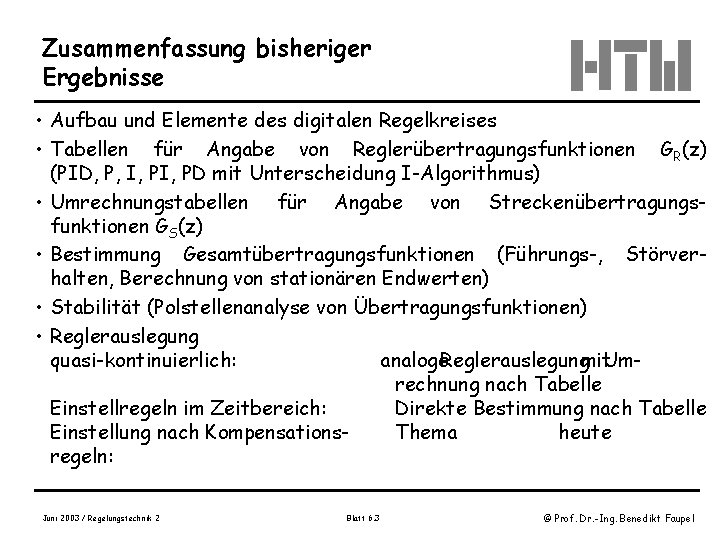 Zusammenfassung bisheriger Ergebnisse • Aufbau und Elemente des digitalen Regelkreises • Tabellen für Angabe