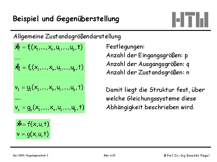 Beispiel und Gegenüberstellung Allgemeine Zustandsgrößendarstellung Festlegungen: Anzahl der Eingangsgrößen: p Anzahl der Ausgangsgrößen: q