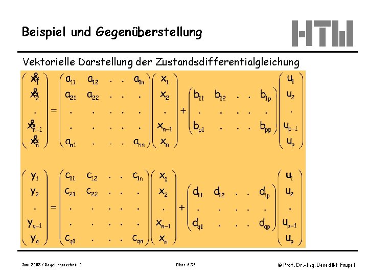 Beispiel und Gegenüberstellung Vektorielle Darstellung der Zustandsdifferentialgleichung Juni 2003 / Regelungstechnik 2 Blatt 6.