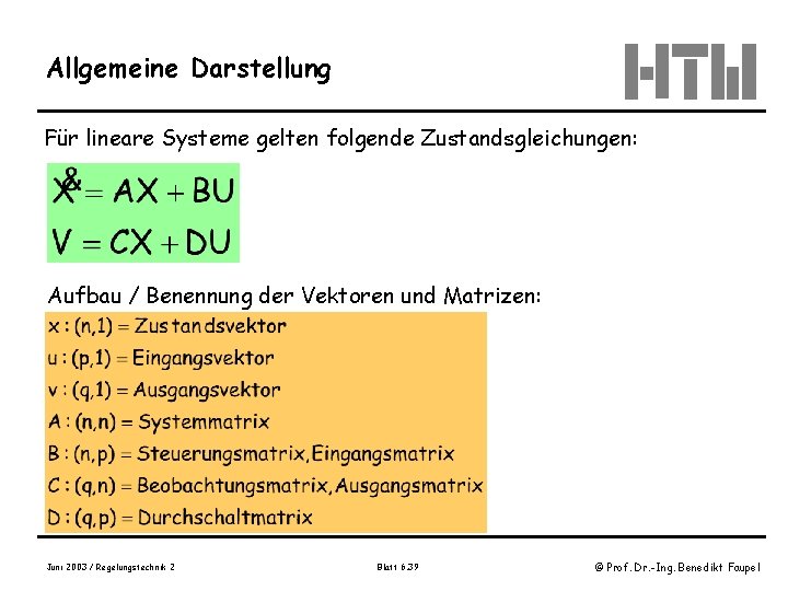 Allgemeine Darstellung Für lineare Systeme gelten folgende Zustandsgleichungen: Aufbau / Benennung der Vektoren und