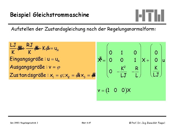 Beispiel Gleichstrommaschine Aufstellen der Zustandsgleichung nach der Regelungsnormalform: Juni 2003 / Regelungstechnik 2 Blatt