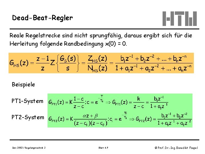 Dead-Beat-Regler Reale Regelstrecke sind nicht sprungfähig, daraus ergibt sich für die Herleitung folgende Randbedingung