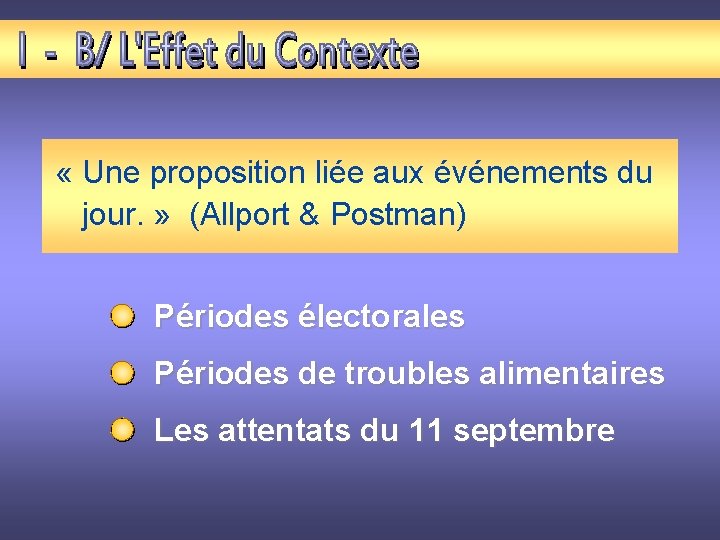  « Une proposition liée aux événements du jour. » (Allport & Postman) Périodes