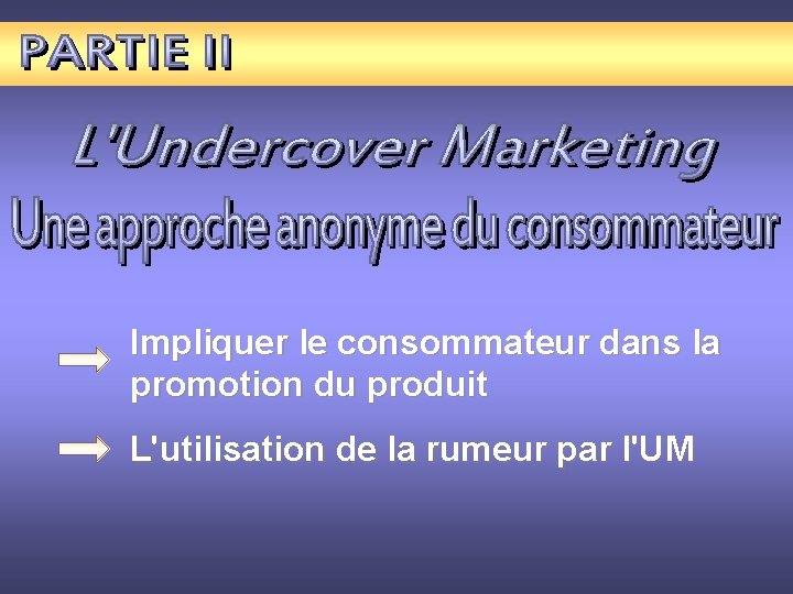 Impliquer le consommateur dans la promotion du produit L'utilisation de la rumeur par l'UM