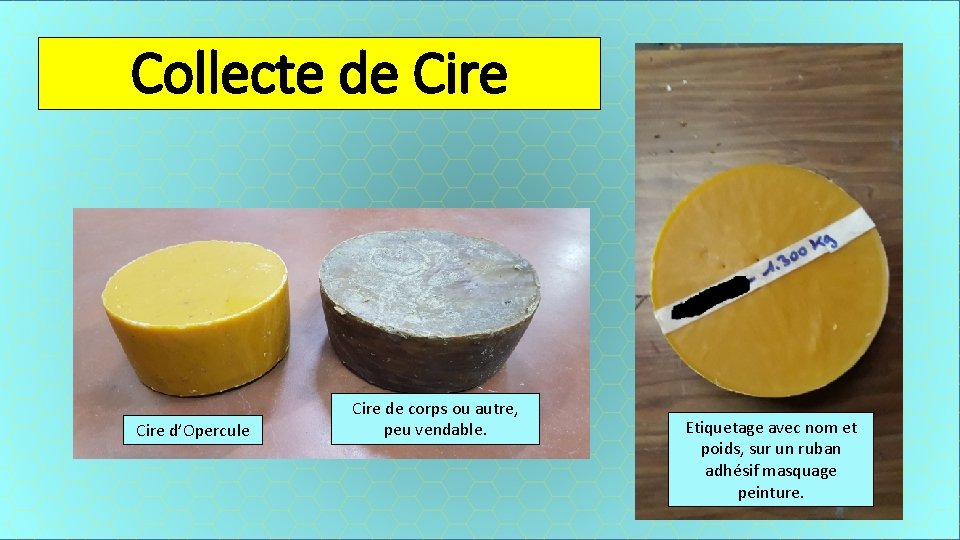 Collecte de Cire d’Opercule Cire de corps ou autre, peu vendable. Etiquetage avec nom