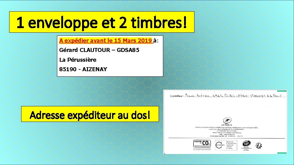 1 enveloppe et 2 timbres! A expédier avant le 15 Mars 2019 à: Gérard