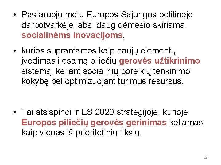  • Pastaruoju metu Europos Sąjungos politinėje darbotvarkėje labai daug dėmesio skiriama socialinėms inovacijoms,