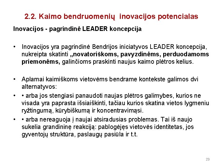 2. 2. Kaimo bendruomenių inovacijos potencialas Inovacijos - pagrindinė LEADER koncepcija • Inovacijos yra