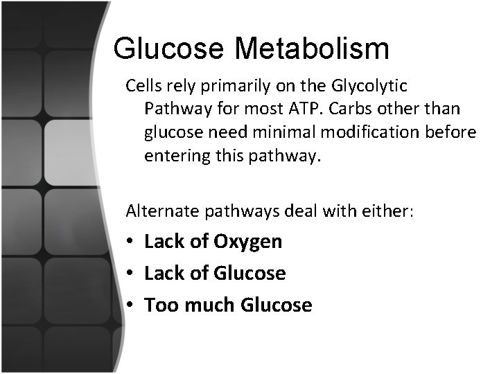 Glucose Metabolism Cells rely primarily on the Glycolytic Pathway for most ATP. Carbs other