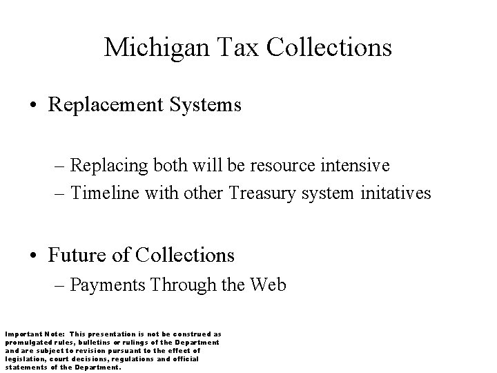 Michigan Tax Collections • Replacement Systems – Replacing both will be resource intensive –