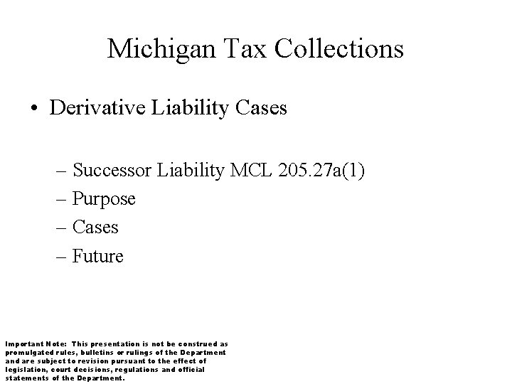 Michigan Tax Collections • Derivative Liability Cases – Successor Liability MCL 205. 27 a(1)
