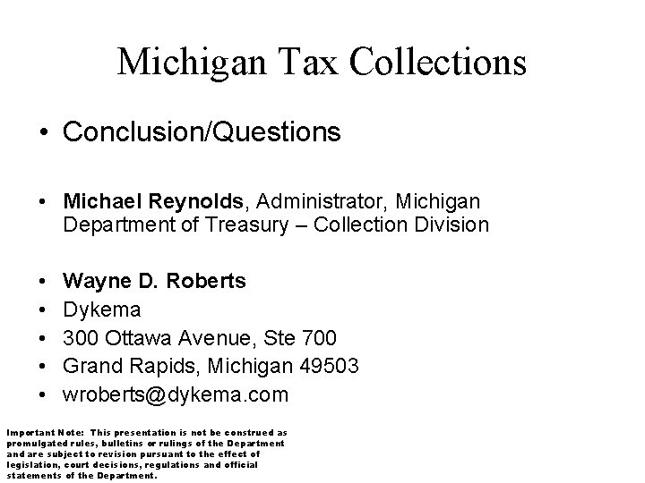 Michigan Tax Collections • Conclusion/Questions • Michael Reynolds, Administrator, Michigan Department of Treasury –