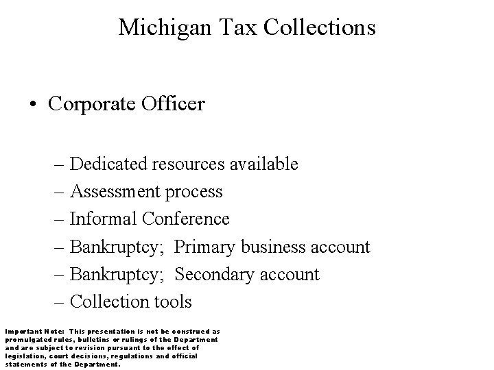 Michigan Tax Collections • Corporate Officer – Dedicated resources available – Assessment process –