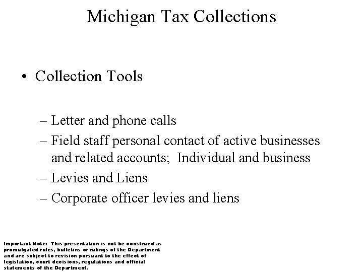 Michigan Tax Collections • Collection Tools – Letter and phone calls – Field staff