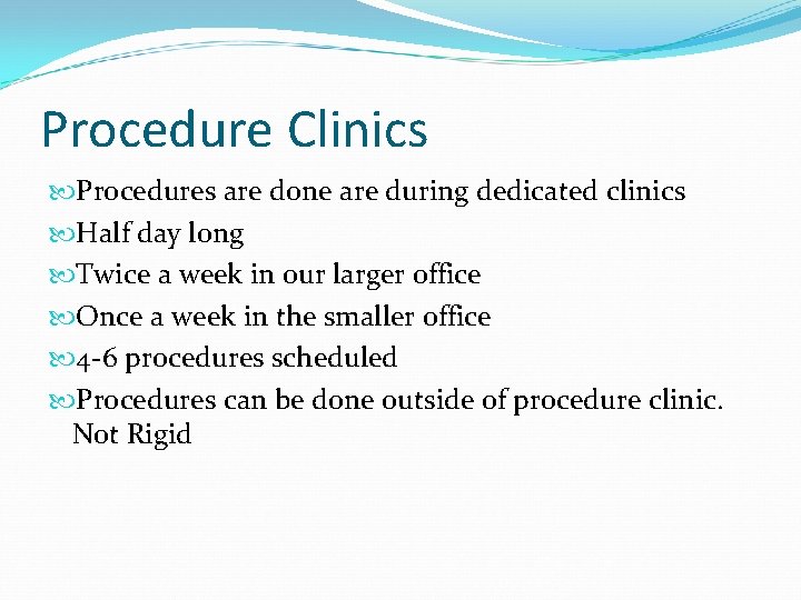 Procedure Clinics Procedures are done are during dedicated clinics Half day long Twice a