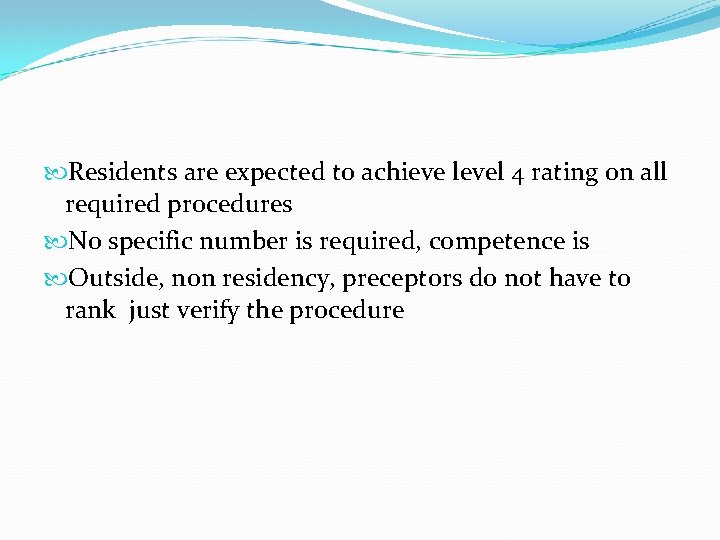  Residents are expected to achieve level 4 rating on all required procedures No