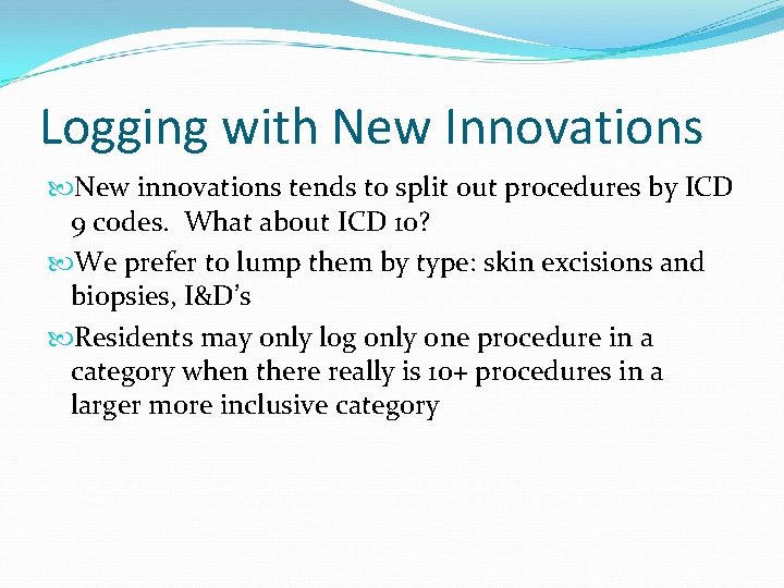 Logging with New Innovations New innovations tends to split out procedures by ICD 9