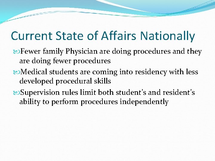 Current State of Affairs Nationally Fewer family Physician are doing procedures and they are