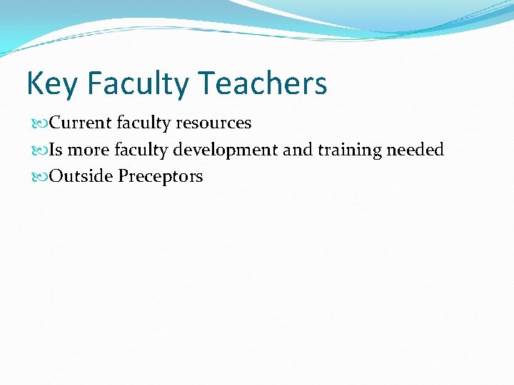 Key Faculty Teachers Current faculty resources Is more faculty development and training needed Outside