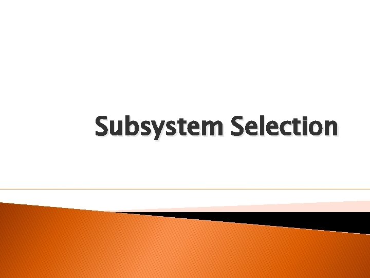 Subsystem Selection 