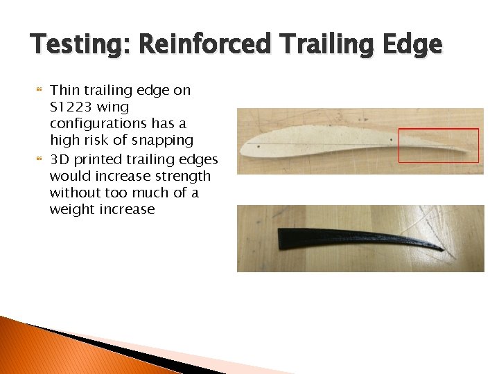 Testing: Reinforced Trailing Edge Thin trailing edge on S 1223 wing configurations has a