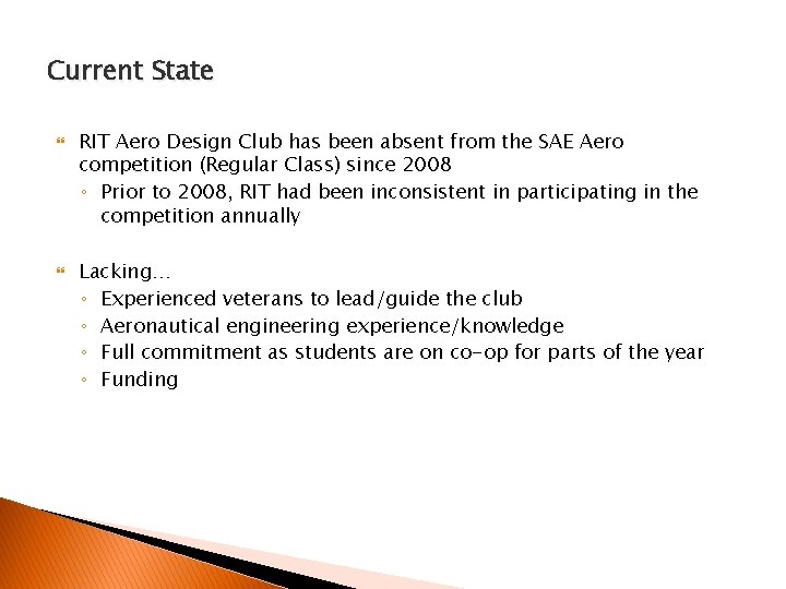 Current State RIT Aero Design Club has been absent from the SAE Aero competition
