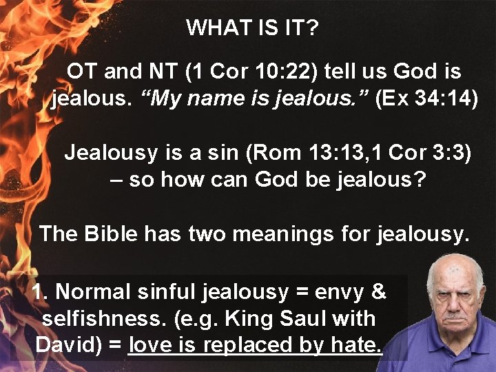 WHAT IS IT? OT and NT (1 Cor 10: 22) tell us God is