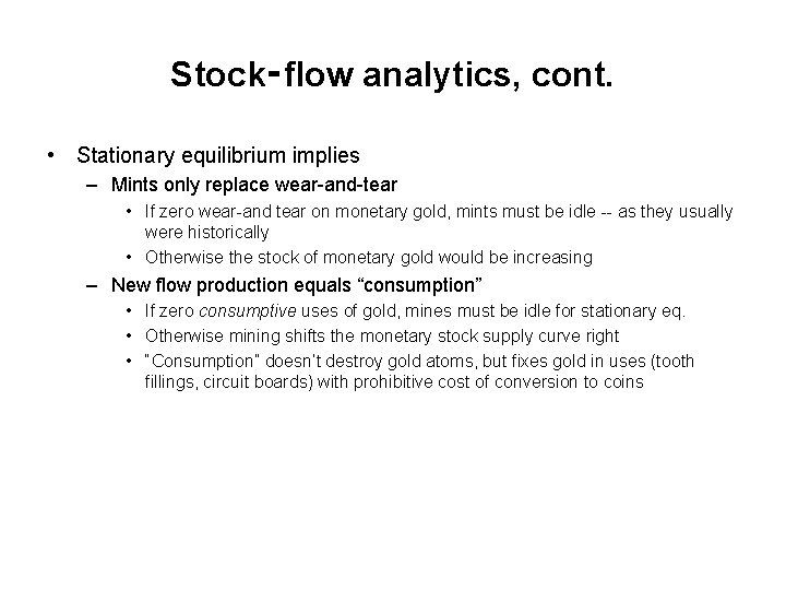 Stock‑flow analytics, cont. • Stationary equilibrium implies – Mints only replace wear-and-tear • If