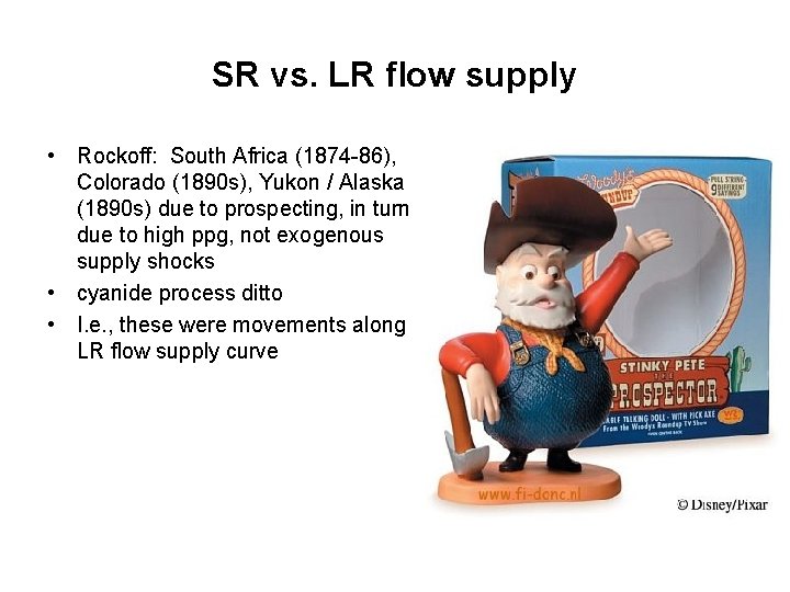 SR vs. LR flow supply • Rockoff: South Africa (1874 -86), Colorado (1890 s),