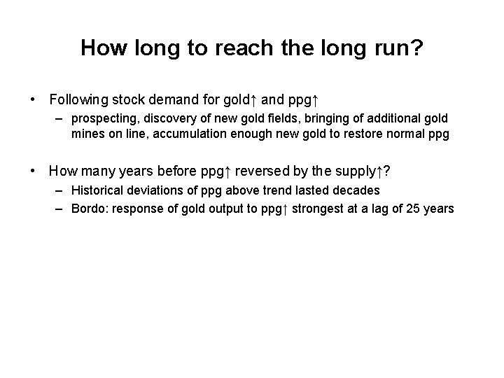 How long to reach the long run? • Following stock demand for gold↑ and