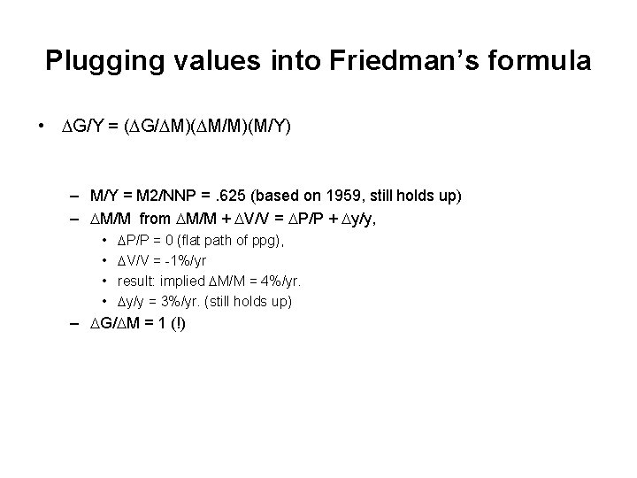 Plugging values into Friedman’s formula • G/Y = ( G/ M)( M/M)(M/Y) – M/Y