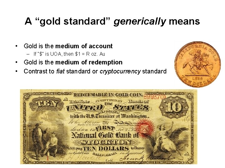 A “gold standard” generically means • Gold is the medium of account – If