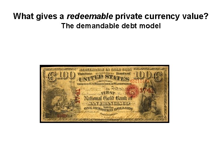 What gives a redeemable private currency value? The demandable debt model 