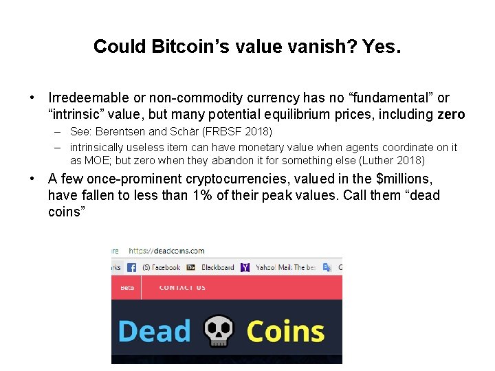 Could Bitcoin’s value vanish? Yes. • Irredeemable or non-commodity currency has no “fundamental” or