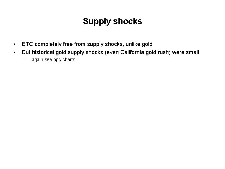 Supply shocks • • BTC completely free from supply shocks, unlike gold But historical
