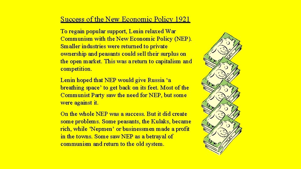 Success of the New Economic Policy 1921 To regain popular support, Lenin relaxed War