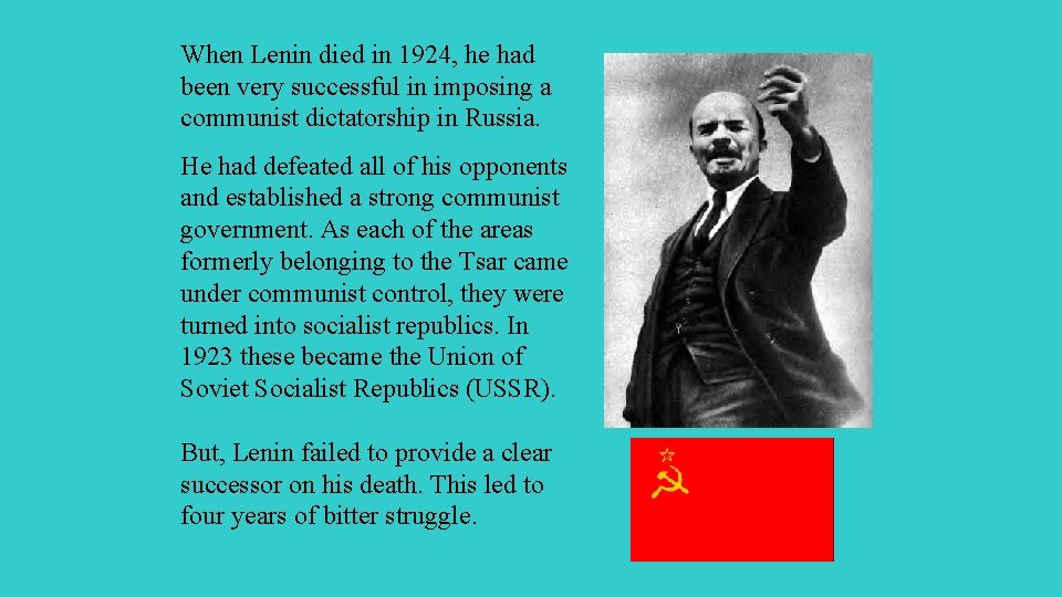 When Lenin died in 1924, he had been very successful in imposing a communist