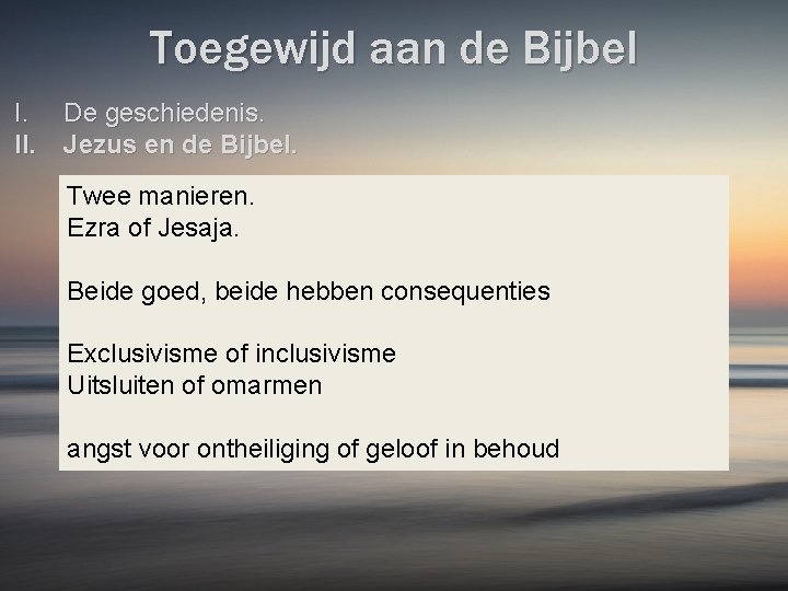 Toegewijd aan de Bijbel I. De geschiedenis. II. Jezus en de Bijbel. Twee manieren.