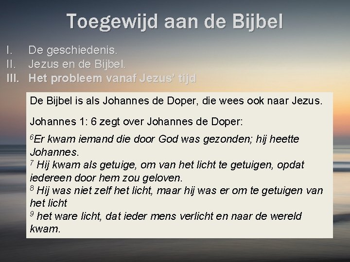 Toegewijd aan de Bijbel I. III. De geschiedenis. Jezus en de Bijbel. Het probleem