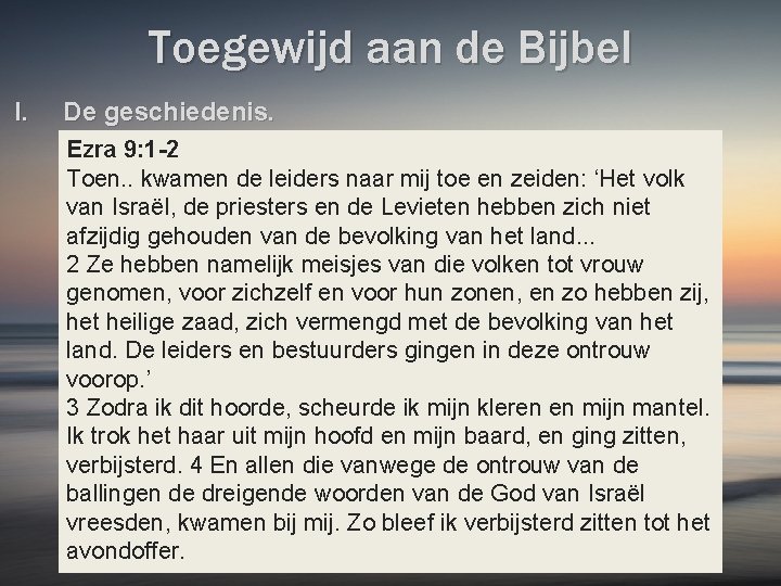 Toegewijd aan de Bijbel I. De geschiedenis. Ezra 9: 1 -2 Toen. . kwamen