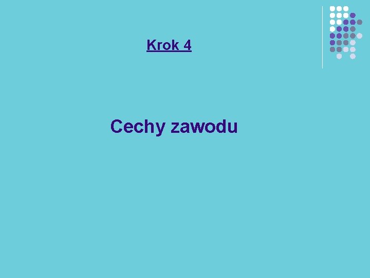 Krok 4 Cechy zawodu 